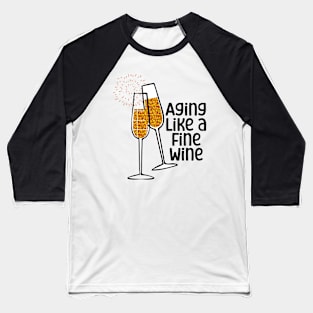 Aging Like A Fine Wine Baseball T-Shirt